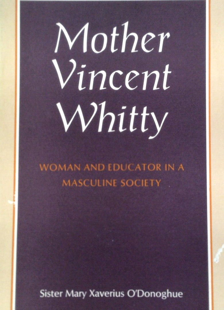 Mother Vincent Whitty: Woman and Educator in a Masculine Society