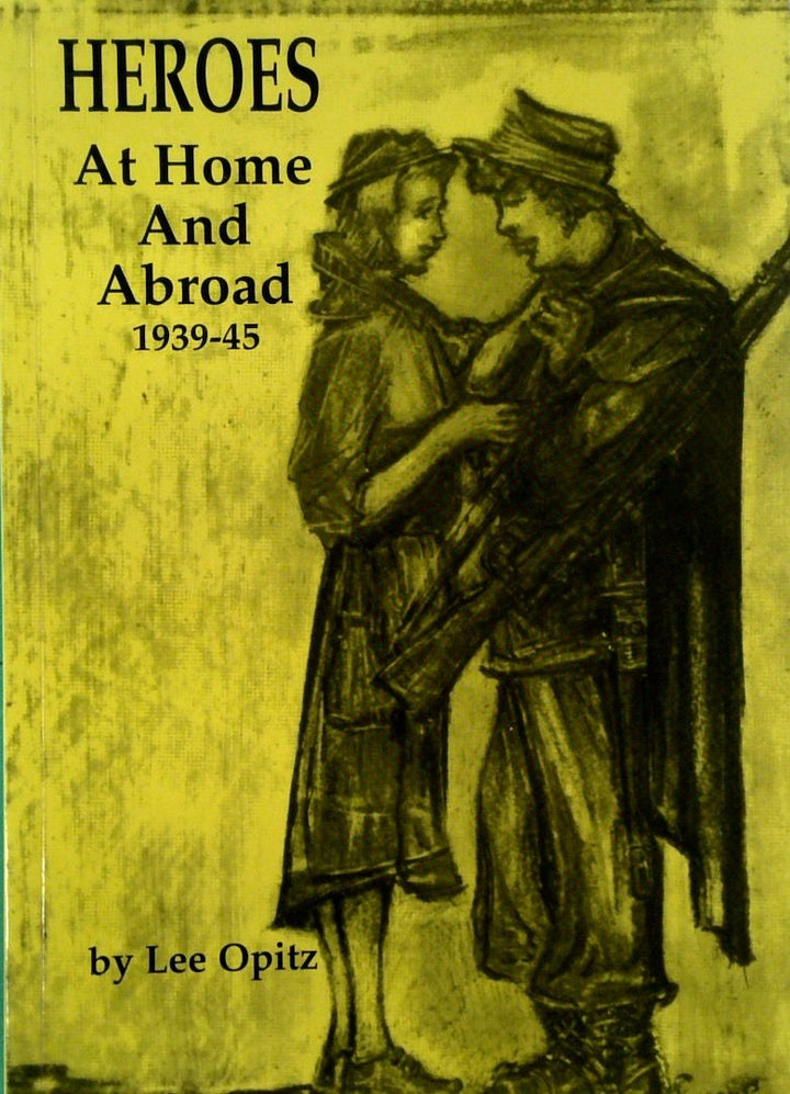 Heroes at Home and Abroad 1939-45