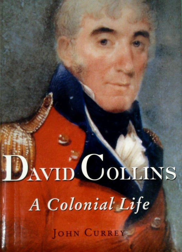 David Collins: A Colonial Life