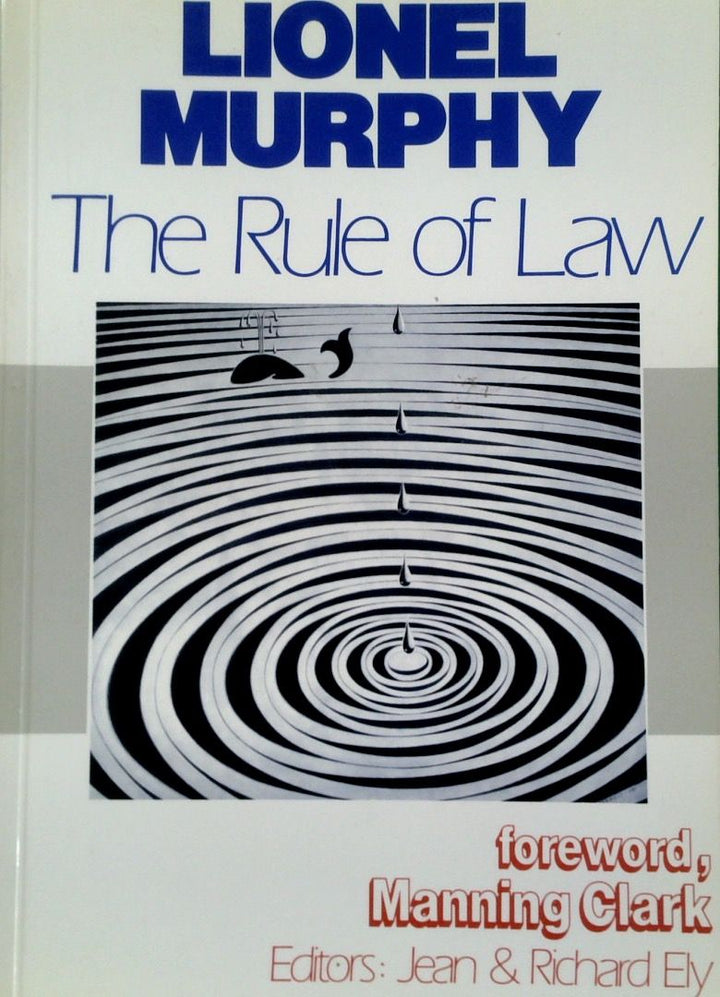 Lionel Murphy: The Rule of Law