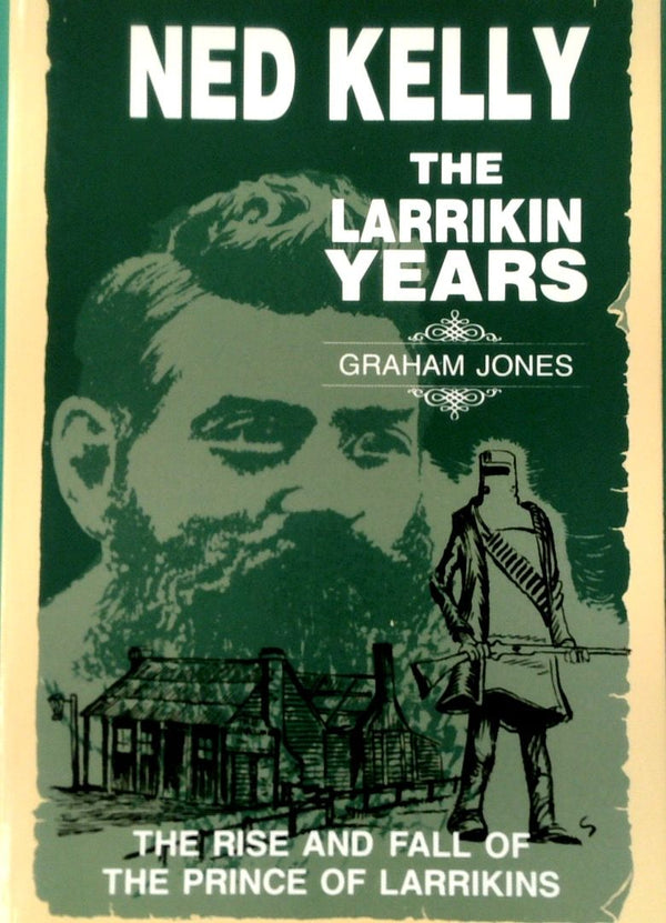 Ned Kelly: The Larrikin Years