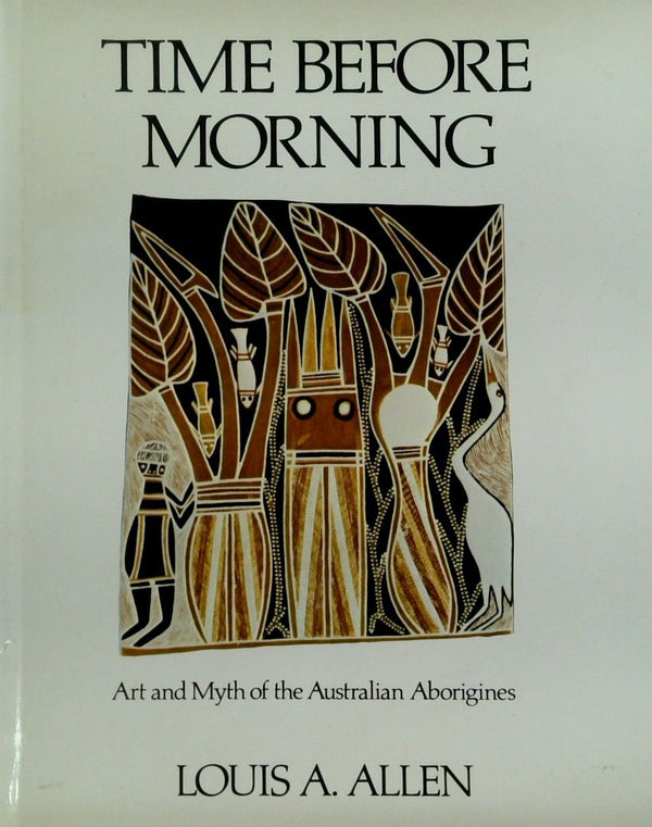 Time Before Morning: Art and Myth of the Australian Aborigines