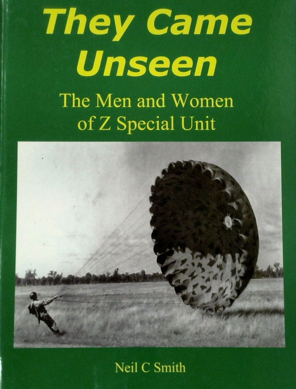 They Came Unseen: The Men and Women of Z Special Unit