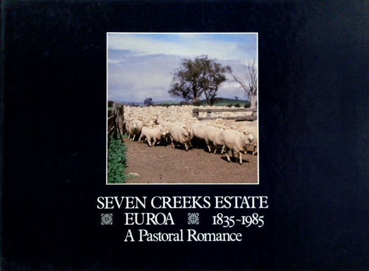 Seven Creeks Estate: Euroa 1835 - 1985