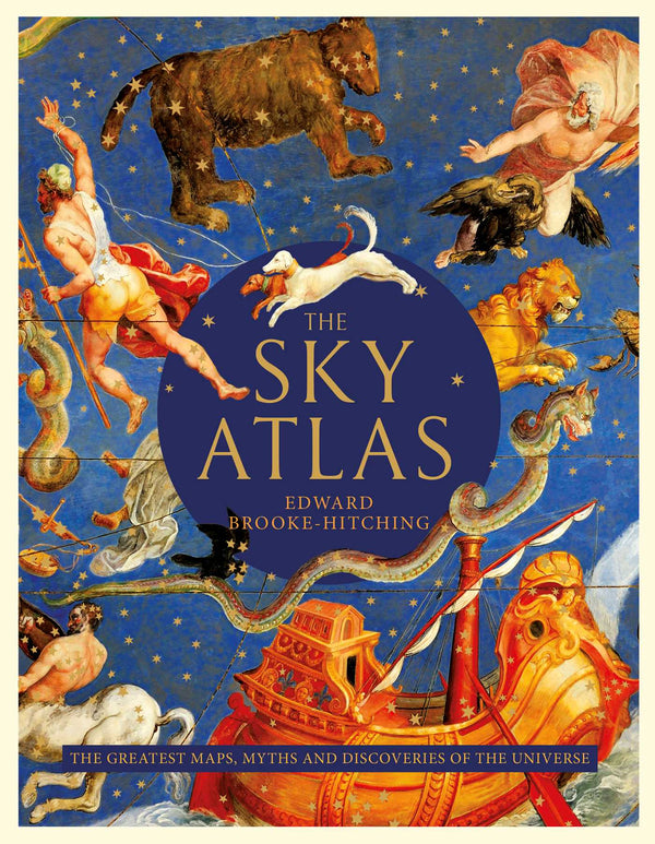 The Sky Atlas: The Greatest Maps, Myths and Discoveries of the Universe
