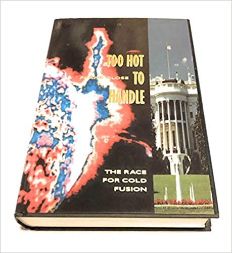 Too Hot to Handle: Story of the Race for Cold Fusion