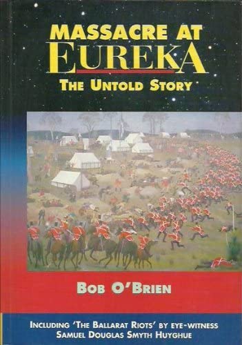 Massacre at Eureka: the Untold Story: The Untold Story