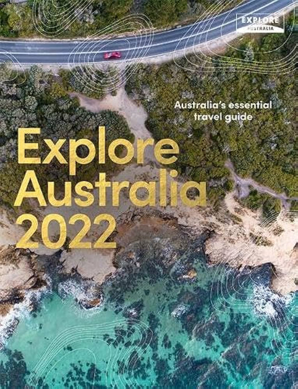 Explore Australia 2022: Australia's Essential Travel Guide