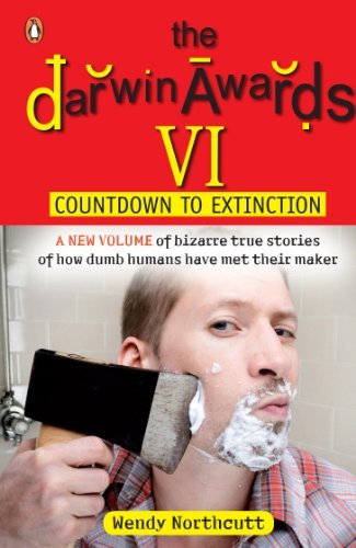 The Darwin Awards VI: Countdown to Extinction