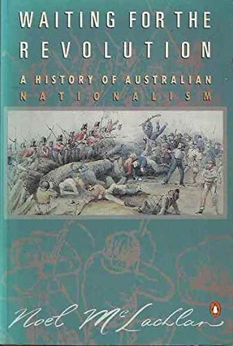 Waiting For the Revolution: A History of Australian Nationalism