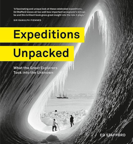 Expeditions Unpacked: What the Great Explorers Took into the Unknown