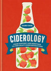 Ciderology From History and Heritage to the Craft Cider Revolution