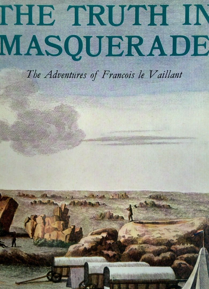 The Truth In The Masquerade: The Adventure Of Francois le Vaillant