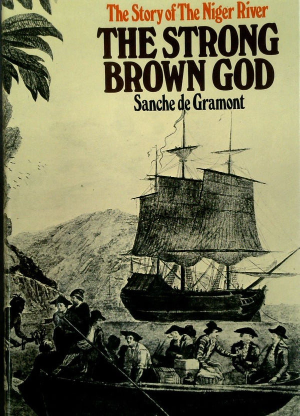 The Strong Brown God: The Story Of The Niger River