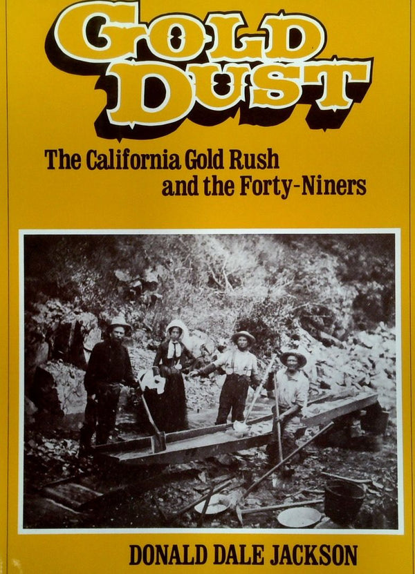 Gold Dust: The California Gold Rush And The Forty-Niners