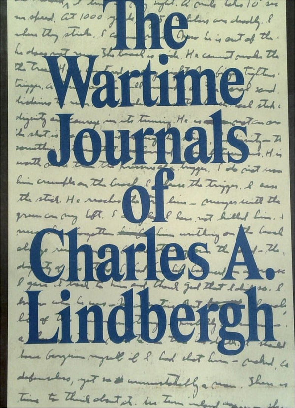 The Wartime Journals Of Charles A. Lindbergh