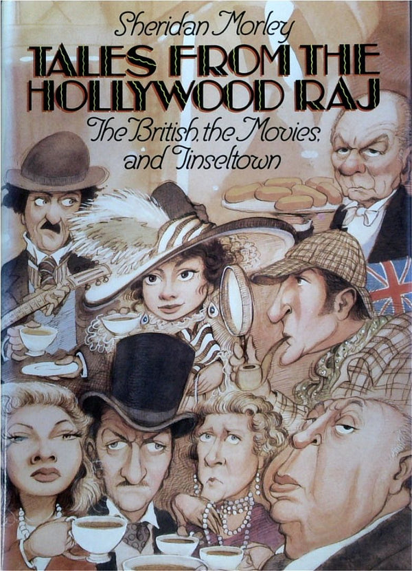 Tales From The Hollywood Raj: The British, The Movies And The Tinseltown