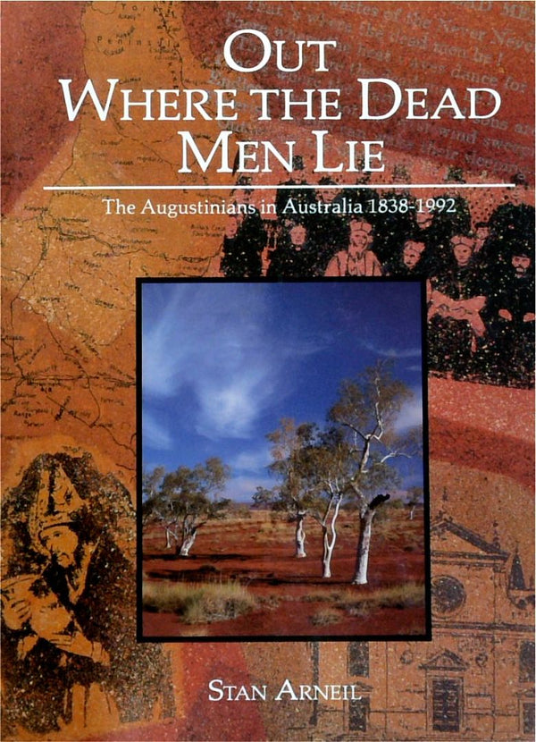 Out Where The Dead Men Lie: The Augustinians In Australia 1883-1992
