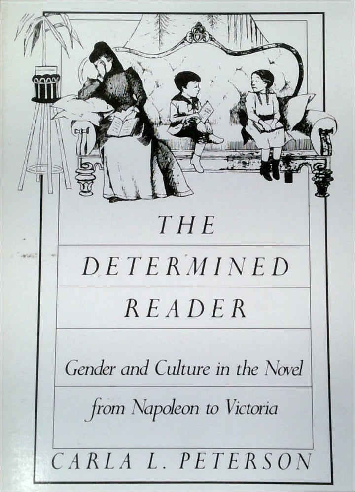 The Determined Reader: Gender And Culture In The Novel From Napoleon To Victoria