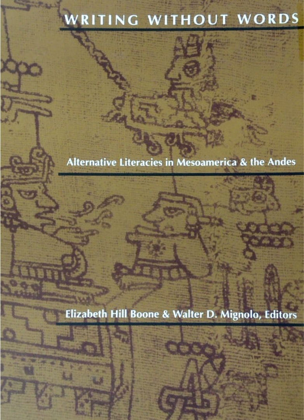 Writing Without Words: Alternatives Literacies In Mesoamerica & The Andes