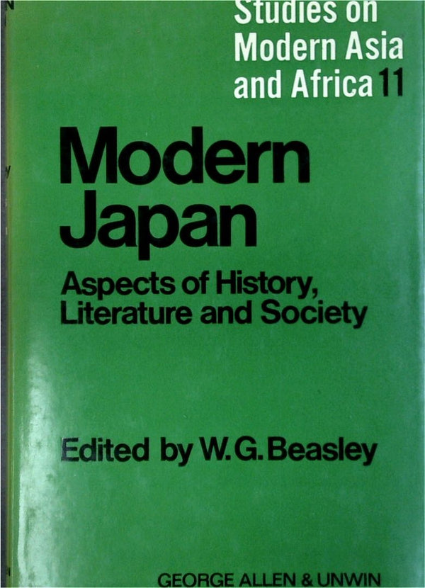 Modern Japan: Aspects Of History, Literature And Society - School Of Oriental And African Studies On Modern Asia And Africa Number 11