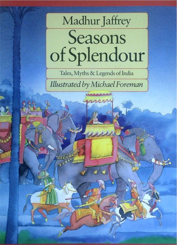 Seasons Of Splendour: Tales, Myths & Lengends Of India
