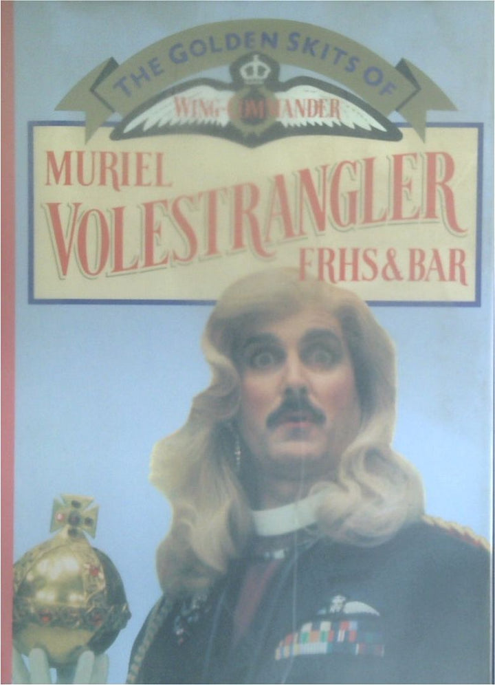 The Golden Skits Of Wing-Commander Muriel Volestrangle , FRHS & Bar.