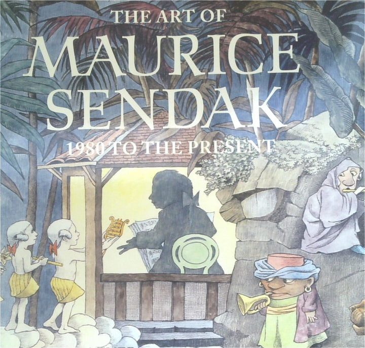 The Art Of Maurice Sendak: 1980 To The Present