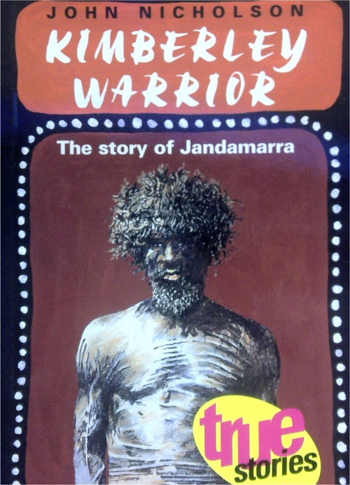 Kimberley Warrior: The Story Of Jandamarra