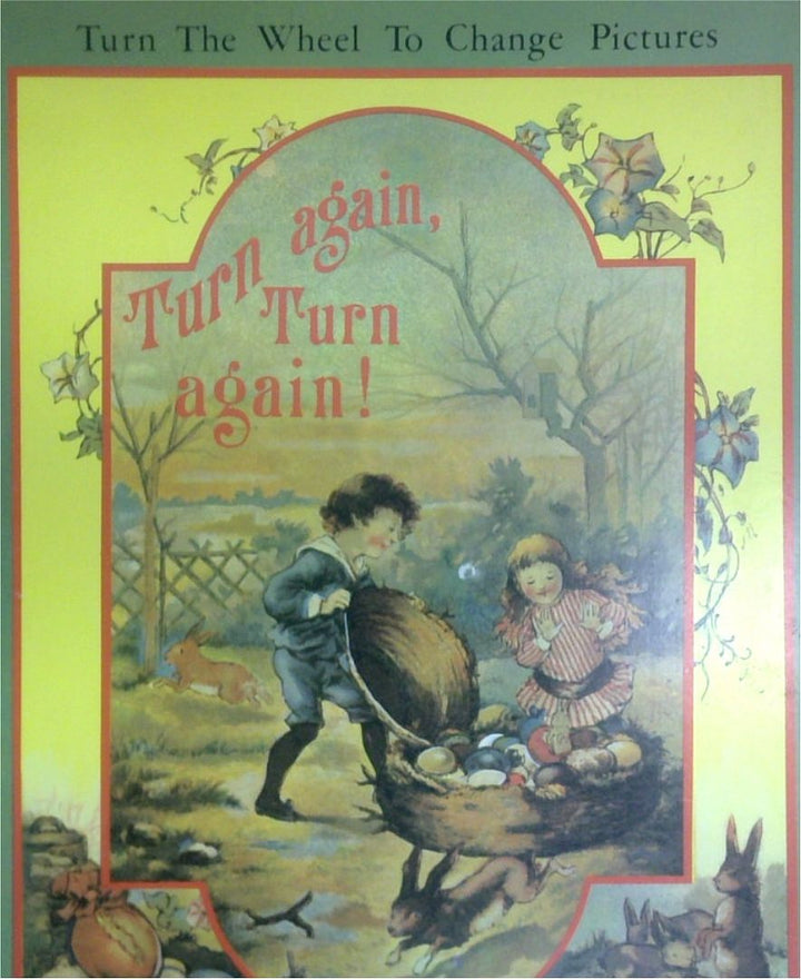 Turn Again, Turn Again! A Delightful Picture Book For Old And Young With Transformation Pictures
