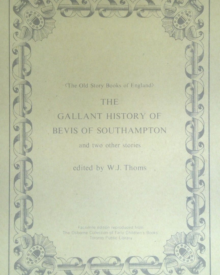 The Gallant History Of Bevis Of Southampton / The Sweet And Pleasant History Of Patient Grissel / A Mournful Ditty Of The Death Of Fair Rosamond.