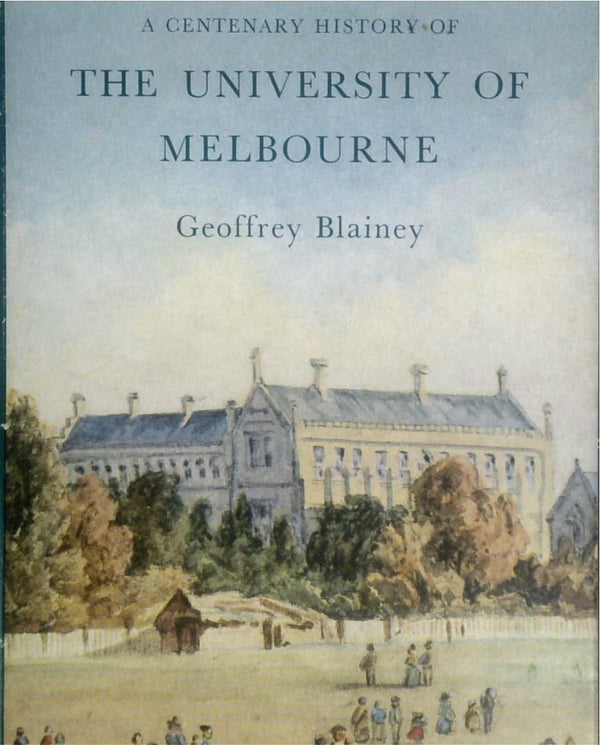 A Centenary History Of The University Of Melbourne