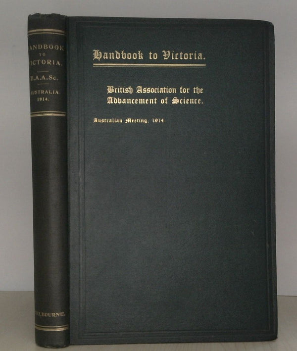 Handbook To Victoria: Prepared For The Members Of The "British Association For The Advancement Of Science" On The Occasion Of Their Visit To Victoria, Under The Direction Of The Victorian Executive Committee