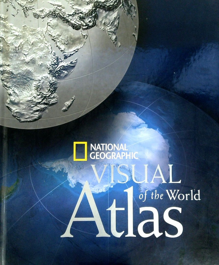 National Geographic: Visual Atlas Of The World