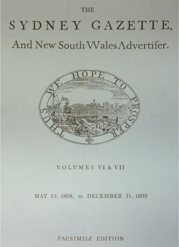 The Sydney Gazette And New South Wales Advertiser - Volumes VI & VII - May 15, 1808 To December 31, 1809