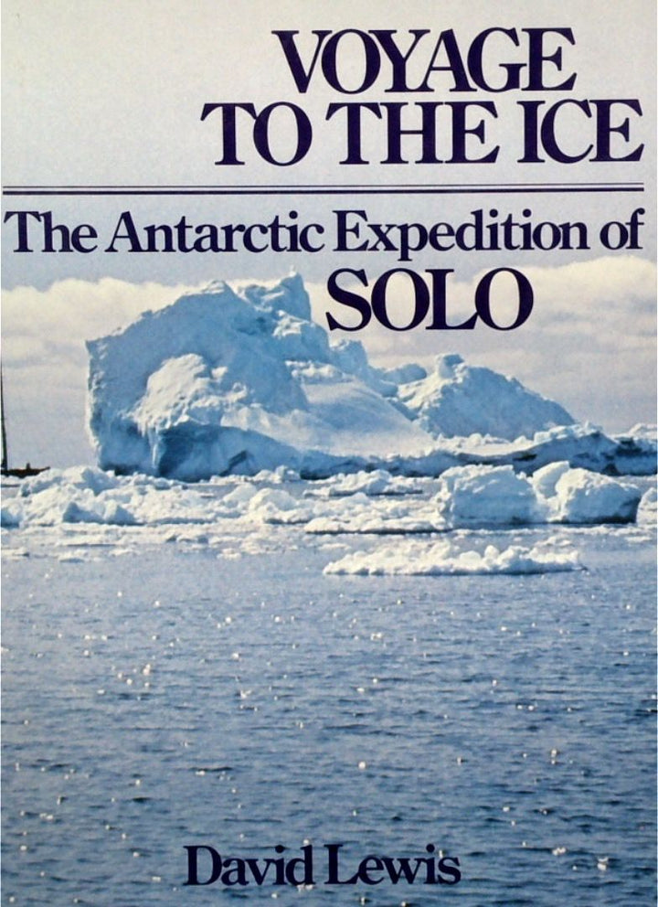 Voyage To The Ice: The Antarctic Expedition of Solo