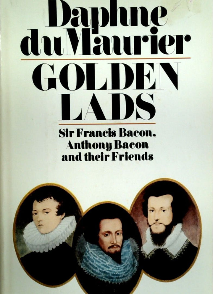 Golden Lads: Sir Francis Bacon And Their Friends