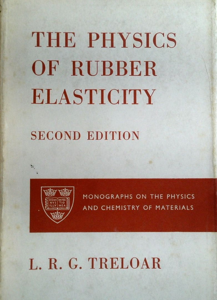 The Physics Of Rubber Elasticity: Monographs On The Physics And Chemistry Of Materials
