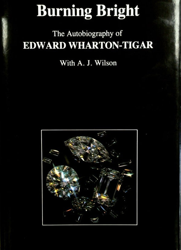 Burning Bright: The Autobiography Of Edward Wharton-Tigar