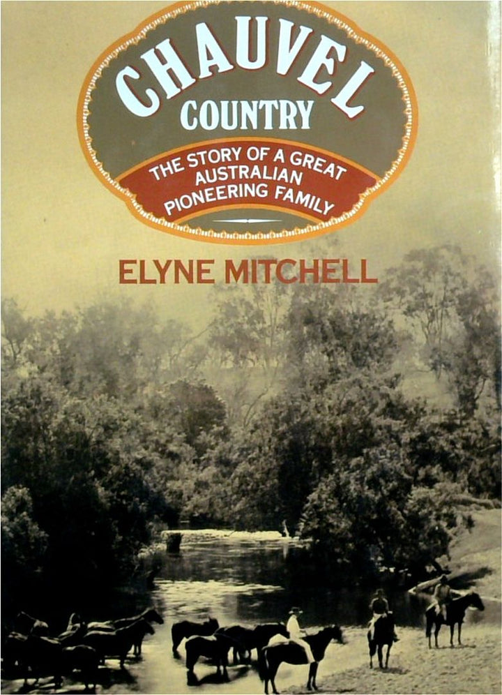 Chauvel Country: The Story Of A Great Australian Pioneering Family