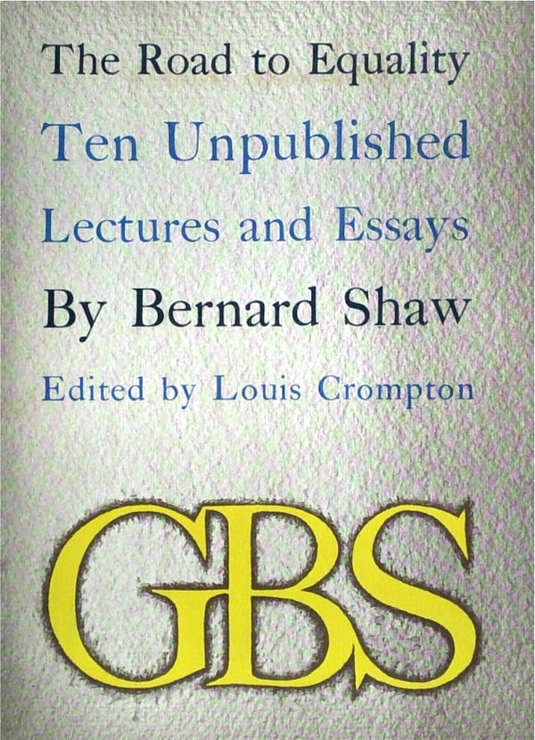Bernard Shaw: The Road To Equality - Ten Unpublished Lectures And Essays 1884-1918