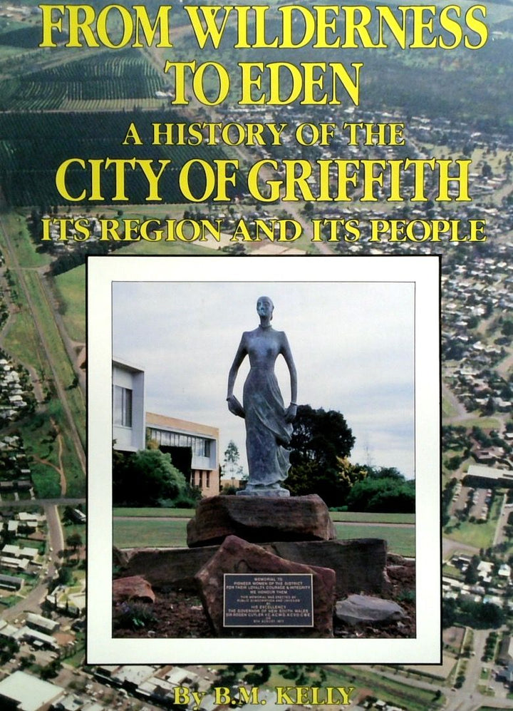 From The Wilderness To Eden: A History Of The City Of Griffith
