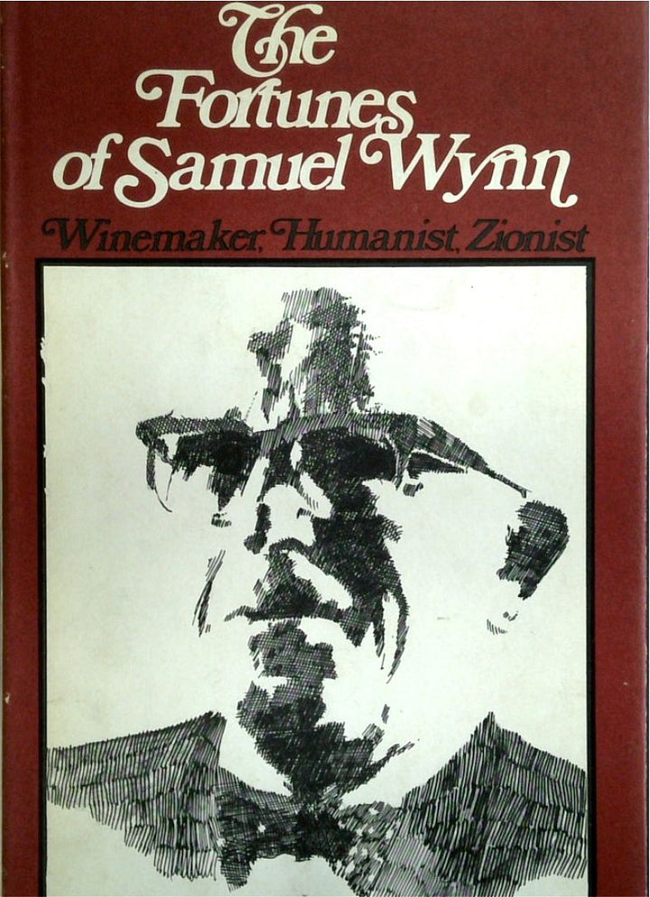 The Fortunes Of Samuel Wynn: Winemaker, Humanist, Zionist