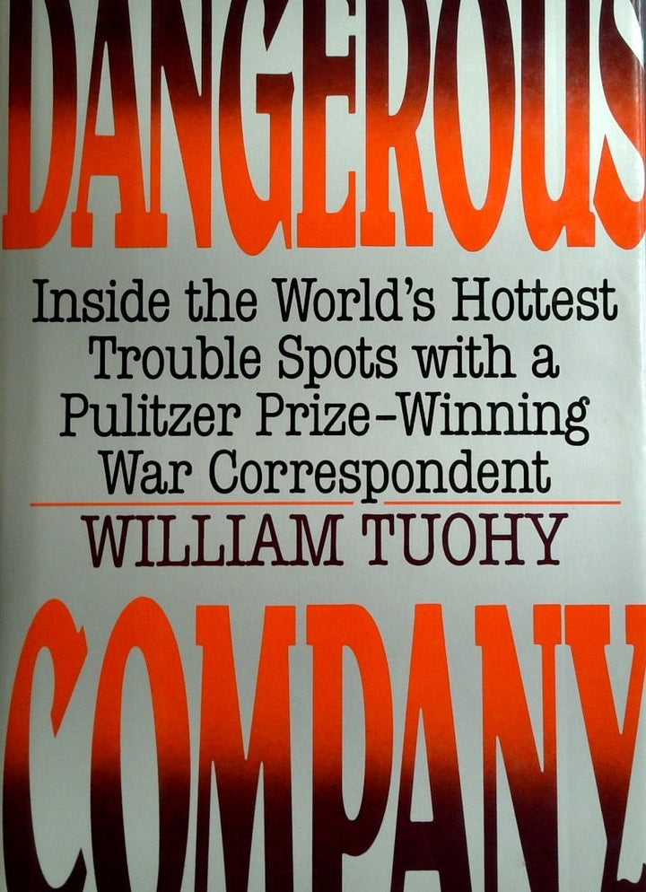 Dangerous Company: Inside the World's Hottest Trouble Spots with a Pulitzer Prize-Winning War Correspondent