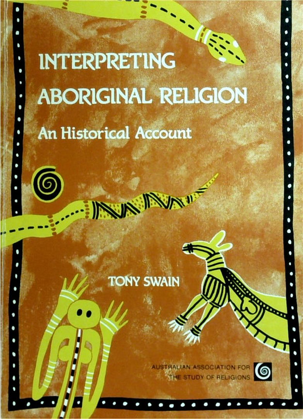 Interpreting Aboriginal Religion: An Historical Account
