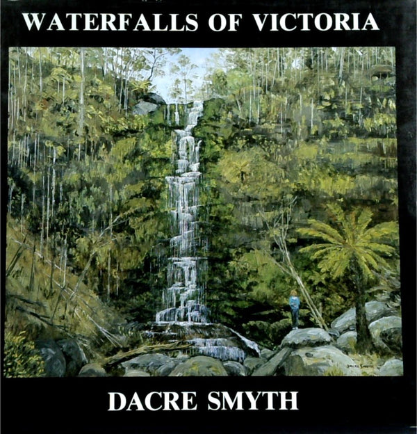 Waterfalls Of Victoria: A Seven Book Of paintings, poetry and prose