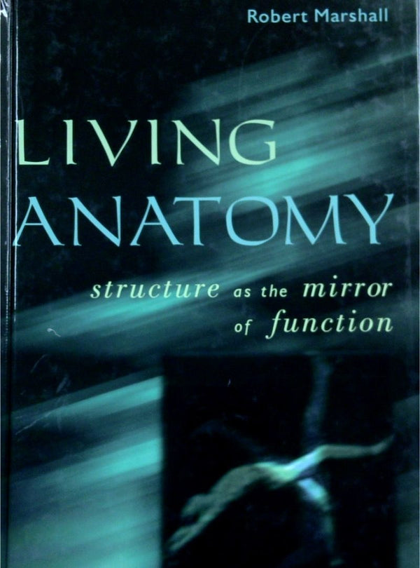 Living Anatomy: Structure As The Mirror Of Function