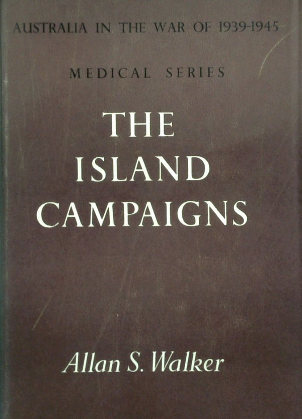 Australia In The War Of 1939-1945: Series Five: Medical - The Island Campaigns