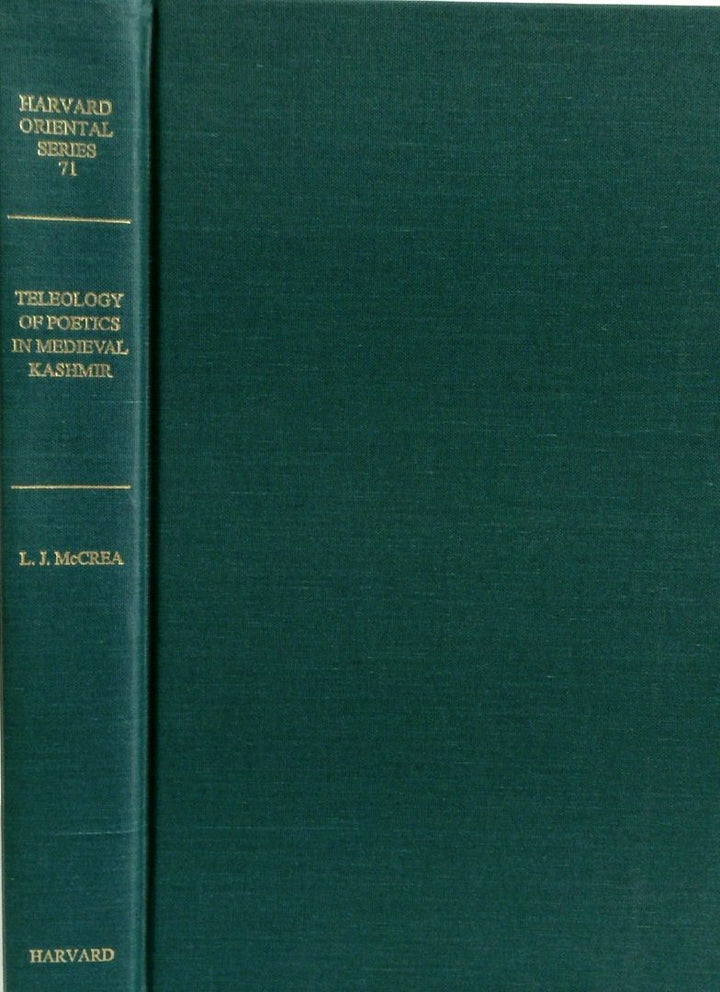 Harvard Oriental Series 71: The Teleology of Poetics in Medieval Kashmir