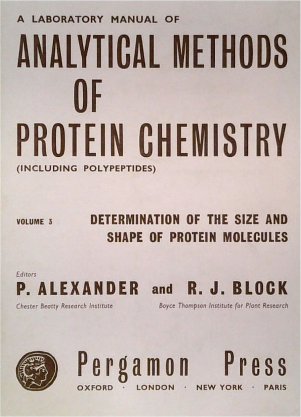 A Laboratory Manual of Analytical Methods of Protein Chemistry (Including Polypeptides) Volume 3: Determination of the Size and Shape of Protein Molecules.